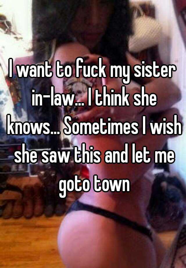 I Want To Fuck My Sister In Law